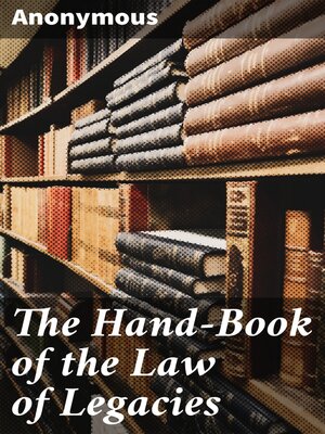 cover image of The Hand-Book of the Law of Legacies
